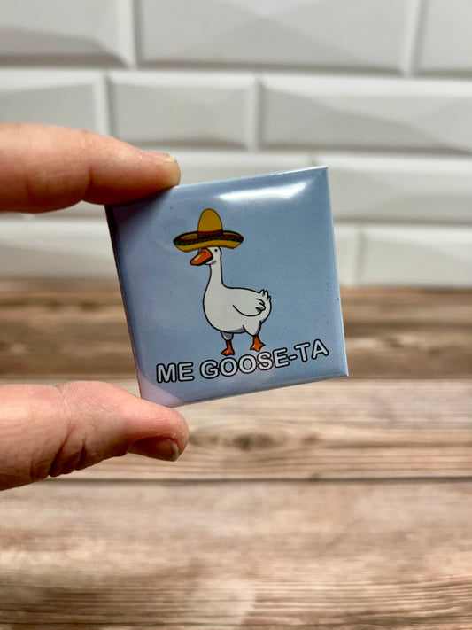 Me goose-ta magnet